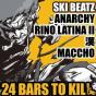 Ski Beatz, Anarchy, Rino Latina II, 漢 & Maccho – 24 Bars To Kill (2010)