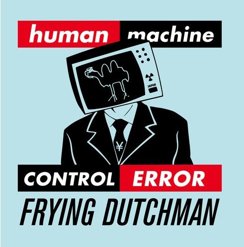 Human Error - FRYING DUTCHMAN 